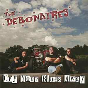 The Debonaires - Cry Your Blues Away mp3