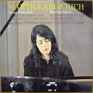 Prokofieff / Ravel - Martha Argerich / Berliner Philharmoniker / Claudio Abbado - Konzert Für Klavier Und Orchester Nr. 3 C-dur Op. 26 • Konzert Für Klavier Und Orchester G-dur mp3