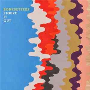 Bonesetters - Figure It Out mp3