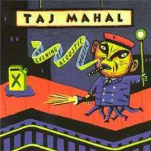 Taj Mahal - An Evening Of Acoustic Music mp3
