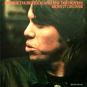 George Thorogood And The Destroyers - Move It On Over mp3