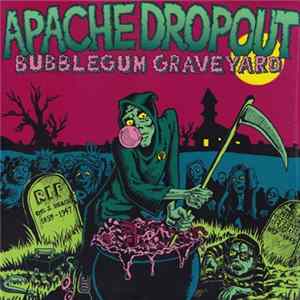 Apache Dropout - Bubblegum Graveyard mp3