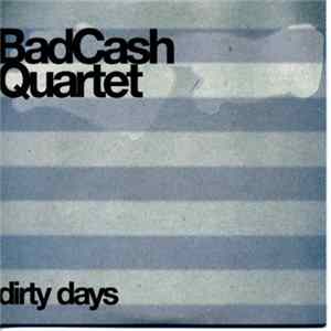 Bad Cash Quartet - Dirty Days mp3