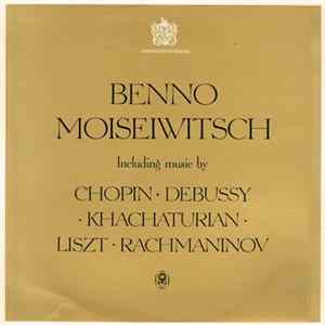 Benno Moiseiwitsch / Chopin • Debussy • Khachaturian • Liszt • Rachmaninov - Benno Moiseiwitsch Including Music By Chopin • Debussy • Khachaturian • Liszt • Rachmaninov mp3