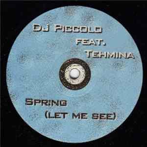 DJ Piccolo Feat Tehmina - Spring (Let Me See) mp3