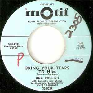 Bob Parrish - Bring Your Tears To Him mp3