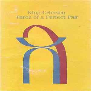 King Crimson - Three Of A Perfect Pair mp3