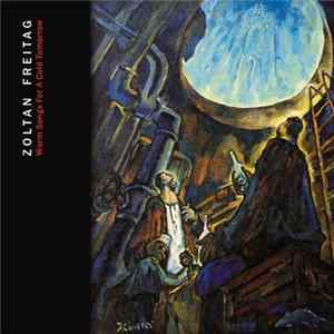 Zoltan Freitag - Warm Songs For A Cold Tomorrow mp3