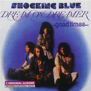 Shocking Blue - Dream On Dreamer & Good Times mp3