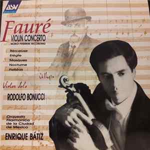 Fauré . Rodolfo Bonucci . Orquesta Filarmonica De La Ciudad De Mexico . Enrique Bátiz - Violin Concerto - Berceuse - Elégie - Masques - Nocturne - Pelléas mp3