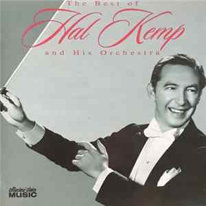 Hal Kemp And His Orchestra - The Best Of Hal Kemp And His Orchestra mp3