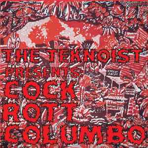 The Teknoist - The Teknoist Presents: Cock Rott Columbo mp3