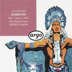 Coleridge Taylor, Field • Davies • Terfel, Welsh National Opera, Kenneth Alwyn - Hiawatha mp3
