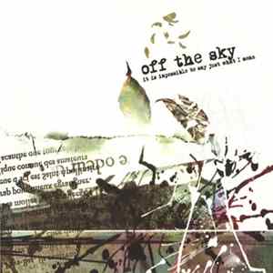 Off The Sky - It Is Impossible To Say Just What I Mean mp3
