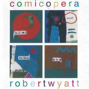 Robert Wyatt - Comicopera mp3