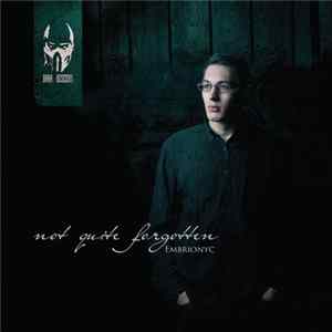 Embrionyc - Not Quite Forgotten mp3