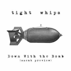 Tight Whips - Down With The Bomb mp3