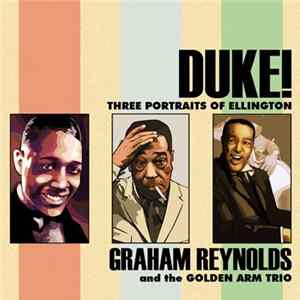 Graham Reynolds and The Golden Arm Trio - Duke!Three Portraits of Ellington mp3