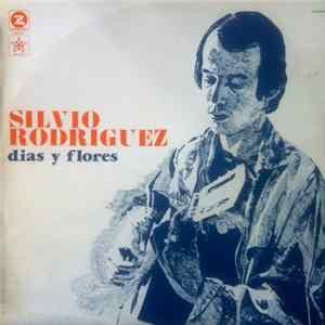 Silvio Rodriguez - Días Y Flores mp3