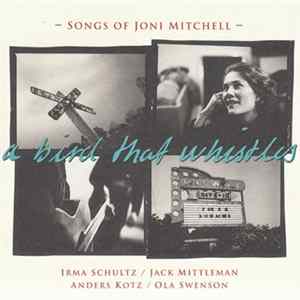 Irma Schultz, Jack Mittleman, Anders Kotz, Ola Swenson - A Bird That Whistles - Songs of Joni Mitchell mp3