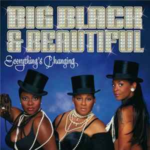 Big Black & Beautiful - Everything's Changing mp3