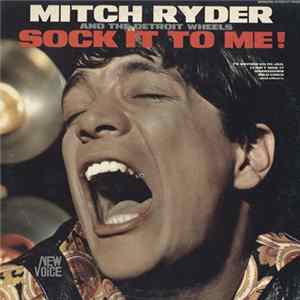 Mitch Ryder & The Detroit Wheels - Sock It To Me! mp3