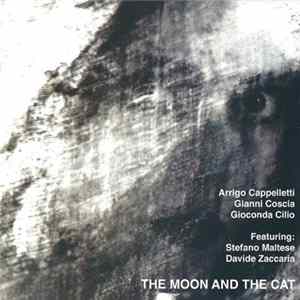 Arrigo Cappelletti, Gianni Coscia, Gioconda Cilio Featuring Stefano Maltese, Davide Zaccaria - The Moon And The Cat mp3