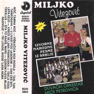Miljko Vitezović, Duvački Orkestar Miće Petrovića - Izvorne Narodne Pesme Iz Srbije mp3