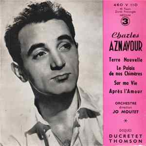 Charles Aznavour - 3 - Terre Nouvelle / Le Palais De Nos Chimères / Sur Ma Vie / Après L'amour mp3