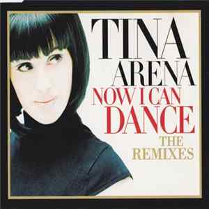 Tina Arena - Now I Can Dance (The Remixes) mp3