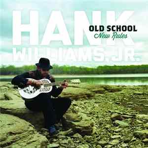 Hank Williams Jr. - Old School, New Rules mp3