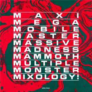 Various - Maxi • Mega • Mobile • Master • Massive • Madness • Mammoth • Multiple • Monster • Mixology! mp3