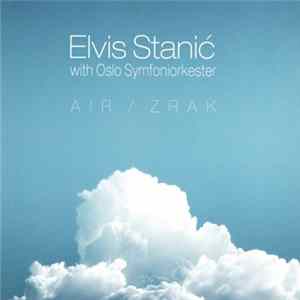 Elvis Stanić With Oslo Symfoniorkester - Air / Zrak mp3