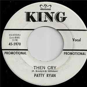 Patty Ryan - Then Cry / Music To Count My Teardrops By mp3