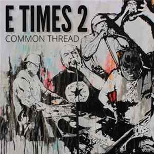 E Times 2 - Common Thread mp3