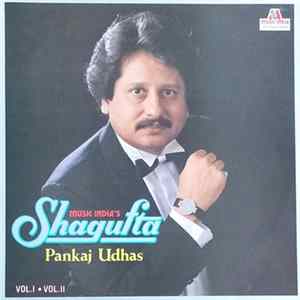 Pankaj Udhas - Music India's Shagufta • Vol. I • Vol. II mp3