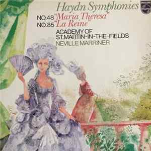 Haydn - Academy Of St. Martin-in-the-Fields, Neville Marriner - Haydn Symphonies (No. 48 "Maria Theresa" / No. 85 "La Reine") mp3
