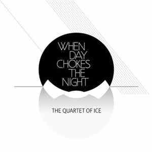 When Day Chokes The Night - The Quartet Of Ice mp3