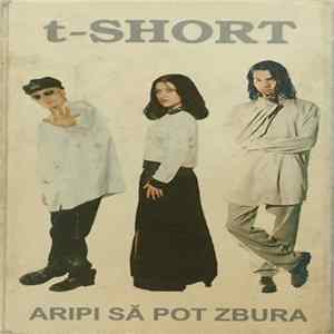 T-Short - Aripi Să Pot Zbura mp3