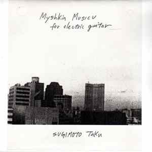 Sugimoto Taku - Myshkin Musicu (For Electric Guitar) mp3