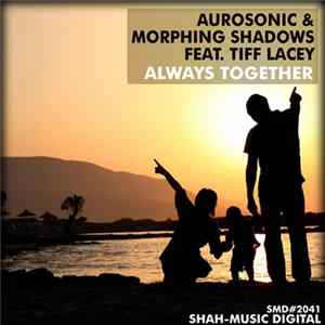 Aurosonic & Morphing Shadows Feat. Tiff Lacey - Always Together mp3