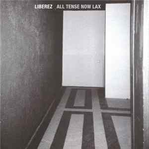 Liberez - All Tense Now Lax mp3