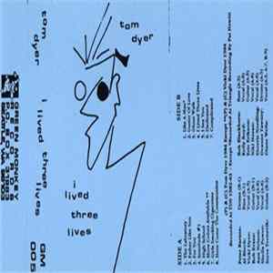 Tom Dyer - I Lived Three Lives mp3