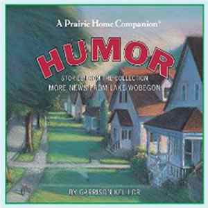 Garrison Keillor - Humor: Stories From The Collection More News From Lake Wobegon mp3