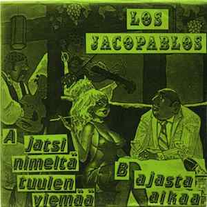 Los Jacopablos - Jatsi Nimeltä Tuulen Viemää / Ajasta Aikaa mp3