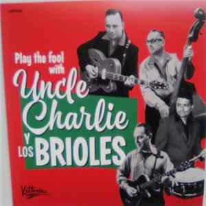 Uncle Charlie y Los Brioles - Play The Fool With Uncle Charlie y Los Brioles mp3