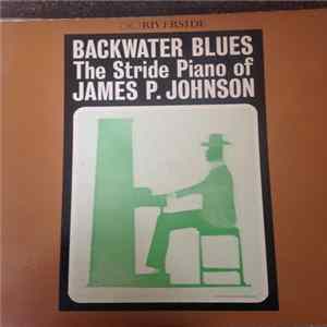 James P. Johnson - Backwater Blues: The Stride Piano Of James P. Johnson mp3