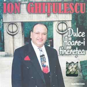 Ion Ghițulescu - Dulce Floare-i Tinerețea mp3