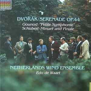 Dvořák / Gounod / Schubert, Netherlands Wind Ensemble - Edo De Waart - Serenade OP.44 / Petite Symphonie / Minuet And Finale mp3