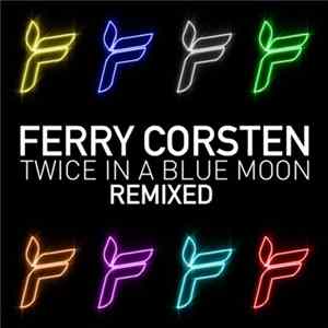 Ferry Corsten - Twice In A Blue Moon Remixed mp3